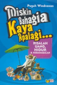 Image of Miskin Bahagia Kaya Apalagi : Risalah Uang, Hidup & Kebahagiaan
