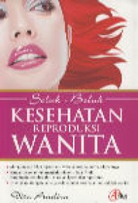 Image of Seluk-Beluk Kesehatan Reproduksi Wanita