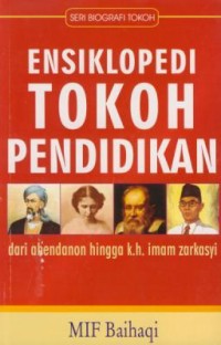Image of Ensiklopedi Tokoh Pendidikan : Dari Abendanon Hingga K.H.Imam Zarkasyi