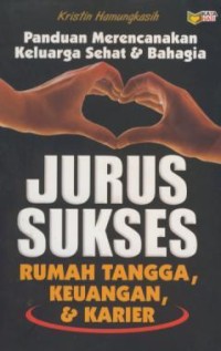 Image of Jurus Sukses Rumah Tangga, Keuangan, & Karier : Panduan Merencanakan Keluarga Sehat & Bahagia