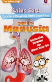 Image of Sains Seru Seri 1 : Manusia (Cara Seru Menguasai Materi Dasar Sains)