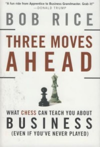 Image of Three mavies ahead : what chess can teach you abaout business (even if yuo've never played)