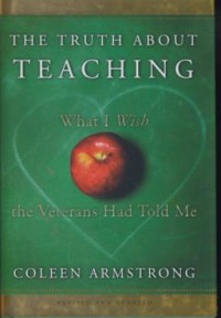 Image of The truth about teaching : what I wish the veterans had told me