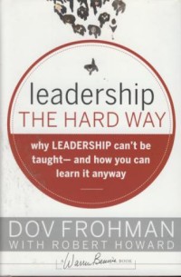 Image of Leadership the hard way : why leadership can't be taught-and how you can learn it anyway