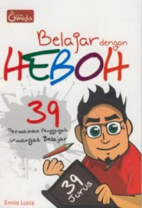 Image of Belajar dengan heboh : 39 Permainan penggugah semangat belajar