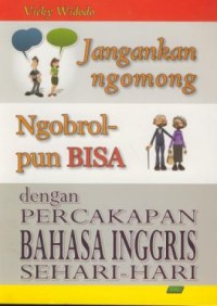 Image of Jangankan ngomong ngobrol-pun bisa, dengan percakapan bahasa inngris sehari-hari