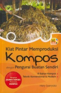 Image of Kiat pintar memproduksi kompos dengan pengurai buatan sendiri