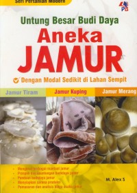 Image of Untung besar budi daya aneka jamur : dengan modal sedikit di lahan sempit