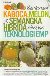 Image of Bertanam kaboca, melon, & semangka hibrida dengan teknologi EMP