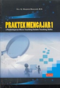 Image of Praktek mengajar 1 : pembelajaran micro teaching dalam teaching skills