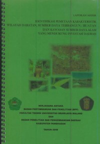 Image of Laporan akhir : identifikasi pemetaan karakteristik wilayah daratan, sumber daya terbangun / buatan dan kawasan sumber daya alam yang mendukung investasi daerah