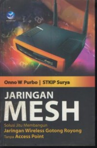 Image of Jaringan mesh : solusi jitu membangun jarinagn wireles gotong royong tanpa access point