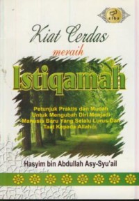 Image of Kiat cerdas meraih istiqamah : petunjuk praktis dan mudah untuk mengubah diri menjadi manusia baru yang selalu lurus dan taat kepada Allah