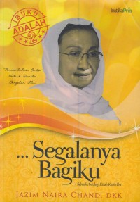 Image of Segalanya bagiku : sebuah antologi kisah kasih ibu