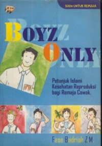 Image of Boys only : petunjuk islami kesehatan reproduksi bagi remaja cowok