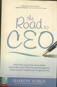 Image of The road to CEO  : sifat-sifat yang perlu anda miliki untuk mencapai posisi puncak manajemen menurut para headhunter tingkat dunia