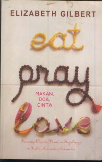 Image of Eat, pray, love : makan, doa, cinta