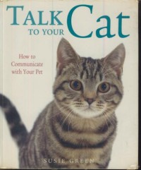 Image of Talk to ypur cat : how to communicate with your pet