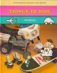 Image of Pustaka bahasa inggrisku yang pertama : Things to ride - kendaraan
