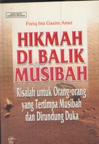 Image of Hikmah di balik musibah : risalah untuk orang-orang yang tertimpa musibah dan dirundung duka