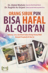 Image of Orang sibuk pun bisa hafal Al-Qur'an : rahasia, cara, dan kisah sukses orang-orang sibuk menjadi penghafal Al-Qur'an