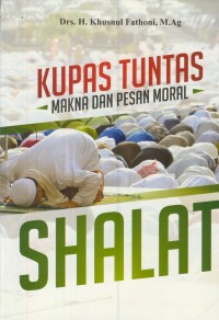 Image of Kupas tuntas makna dan pesan moral Shalat