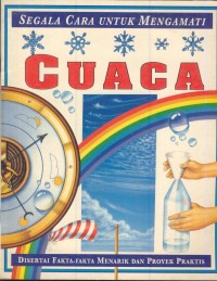 Image of Segala cara untuk mengamati cuaca : disertai fakta-fakta menarik dan proyek praktis