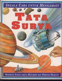 Image of Segala cara untuk mengamati tata surya : disertai fakta-fakta menarik dan proyek praktis