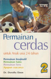 Image of Permainan cerdas untuk anak usia 2-6 tahun : permainan imajinatif, permainan sains, permainan seru, apapun cuacanya 2