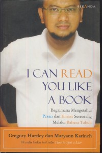 Image of I can read you like a book : bagaimana mengetahui pesan dan emosi seseorang melalui bahasa tubuh
