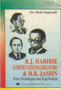 Image of B.J. Habibie, Sumitro Djojohadikusumo & H.B. Jassin : potret kehidupan dan kepribadian