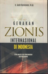 Image of Gerakan zionis internasional di Indonesia : studi analisis atas perkembangan dan pengaruhnya