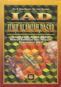 Image of Iad (ilmu alamiah dasar) : untuk iain, stain, ptais semua fakultas dan jurusan komponen mku