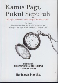 Image of Kamis pagi, pukul sepuluh : 10 cerpen terbaik lomba cerpen Se-Nusantara