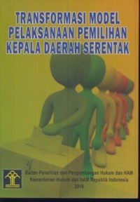 Image of Transformasi model pelaksanaan pemilihan kepala saerah serentak
