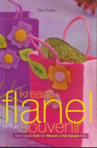 Image of Kreasi flanel untuk souvenir : buah tangan unik dan menarik di hari spesial anda