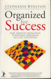 Image of Organized for success : kiat dahsyat mengatasi tumpukan pekerjaan ala ceo top dunia