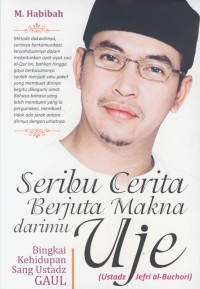 Image of Seribu cerita berjuta makna darimu uje : bingkai kehidupan sang ustadz gaul