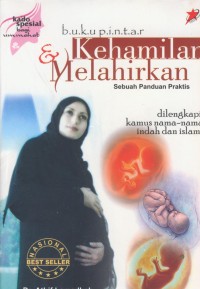 Image of Buku pintar kehamilan & melahirkan : sebuah panduan praktis di lengkapi kamus-kamus nama indah dan islami