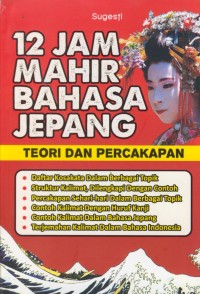 Image of 12 jam mahir bahasa jepang : teori dan percakapan
