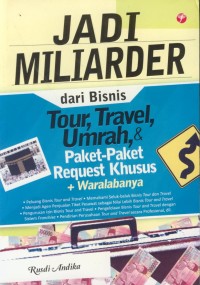 Image of Jadi miliader dari bisnis tour, trevel, umrah, & paket-paket request khusus + waralabanya