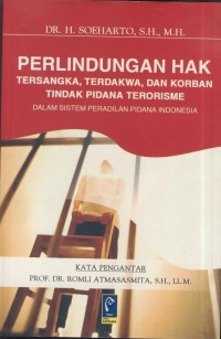 Image of Perlindungan hak tersangka, terdakwa, dan korban tindak pidana teririsme : dalam sistem peradilan pidana indonesia