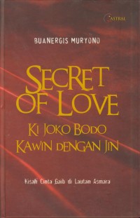 Image of Secret of love  ki joko bodo kawin dengan jin : kisah cinta gaib di lautan asmara