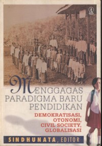 Image of Menggagas paradikma barunpendidikan : demokratisasi, otonomi, civil society, globalisasi