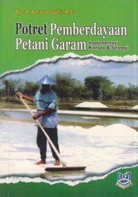 Image of Potret pemberdayaan petani garam : implementasi konsep & strategi