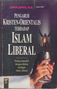 Image of Pengaruh kristen-orientalis terhadap islam liberal : dialog interaktif dengan aktivitas jaringan islam liberal