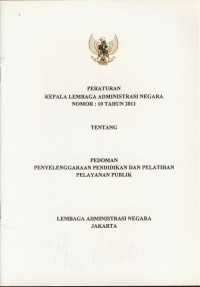 Image of Peraturan kepala lembaga administrasi negara nomor : 10 tahun 2011 tentang pedoman penyelenggaraan pendidikan dan pelatihan pelayanan publik