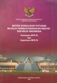 Image of Materi Sosialisasi Putusan Majelis Permusyawaratan Rakyat Republik Indonesia : ketetapan  MPR RI dan Keputusan MPR RI
