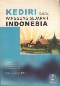 Image of Kediri dalam panggung sejarah Indonesia : laporan penelitian penulisan sejarah muatan lokal untuk sekolah dasar (SD)
