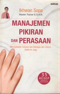 Image of Manajemen pikiran dan perasaaan : menciptakan sukses dan bahagia dari dalam detik ini juga